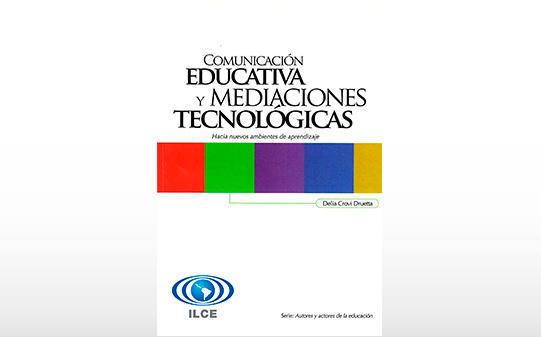 Comunicación educativa y mediaciones tecnológicas. Hacia nuevos ambientes de aprendizaje