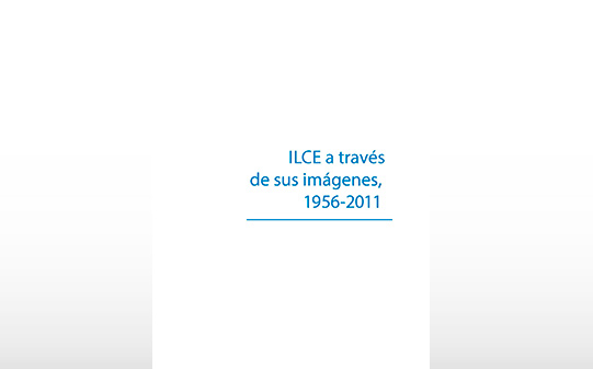 ILCE a través de sus imágenes 1956-2011