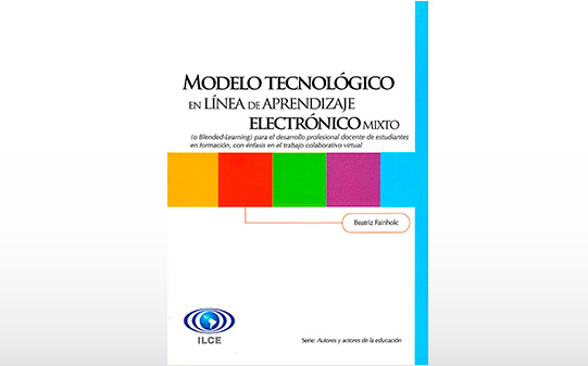 Modelo tecnológico en línea de aprendizaje electrónico mixto (o Blended-Learning) para el desarrollo profesional docente de estudiantes en formación, con énfasis en el trabajo colaborativo virtual