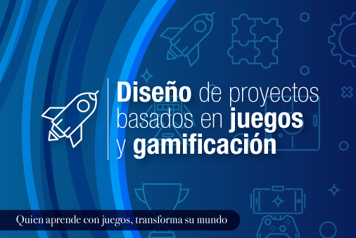 Curso Diseño de proyectos basados en juegos y gamificación